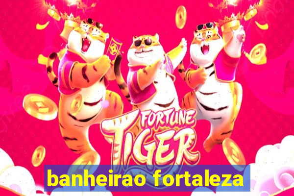 banheirao fortaleza